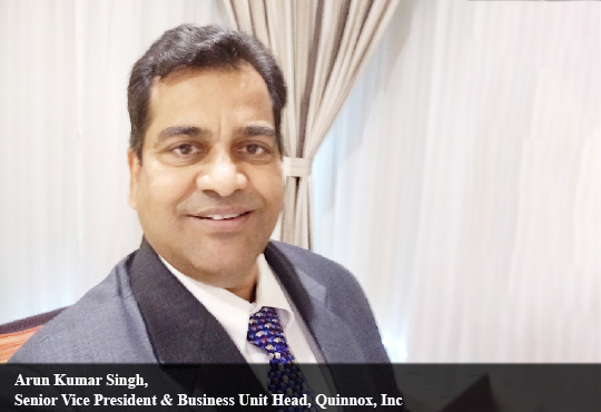 Arun Kumar Singh, Senior Vice President & Business Unit Head, Quinnox, Inc