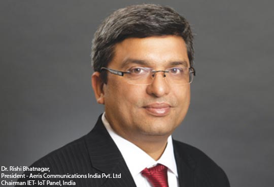 Dr. Rishi Bhatnagar, President - Aeris Communications India Pvt. Ltd Chairman IET- IoT Panel, India